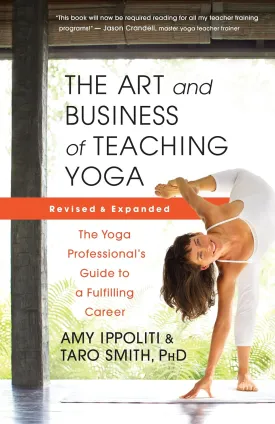 The Art and Business of Teaching Yoga (revised): The Yoga Professionals Guide to a Fulfilling Career Paperback  December 5, 2023