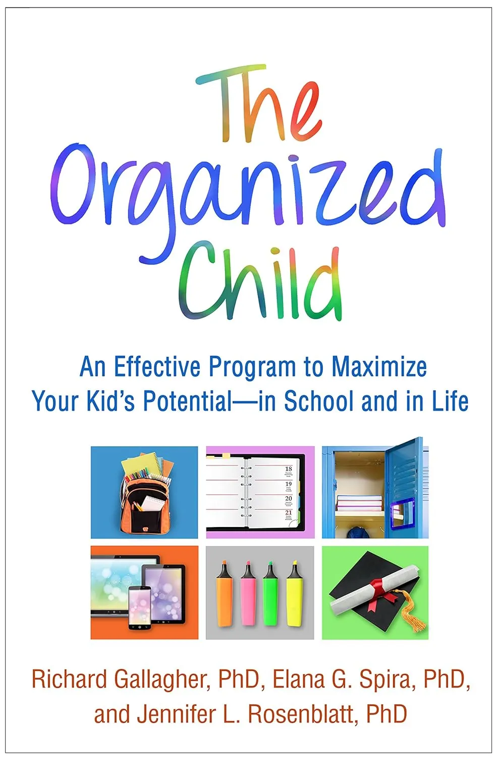 The Organized Child: An Effective Program to Maximize Your Kid's Potentialin School and in Life 1st Edition