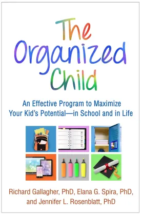 The Organized Child: An Effective Program to Maximize Your Kid's Potentialin School and in Life 1st Edition
